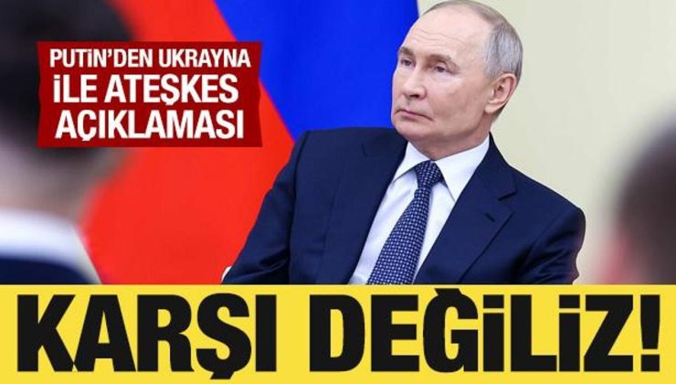 Putin, Ukrayna ile ateşkesi ‘Karşı değiliz’ diye duyurdu