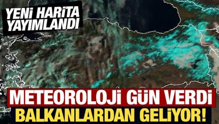 Meteoroloji gün verdi: Balkanlardan geliyor!